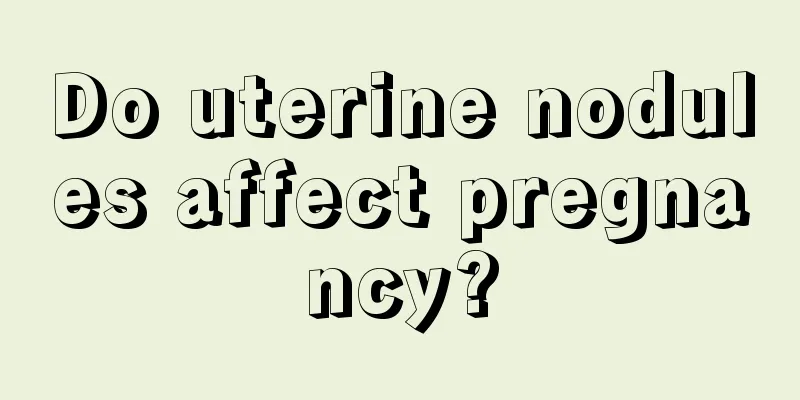 Do uterine nodules affect pregnancy?