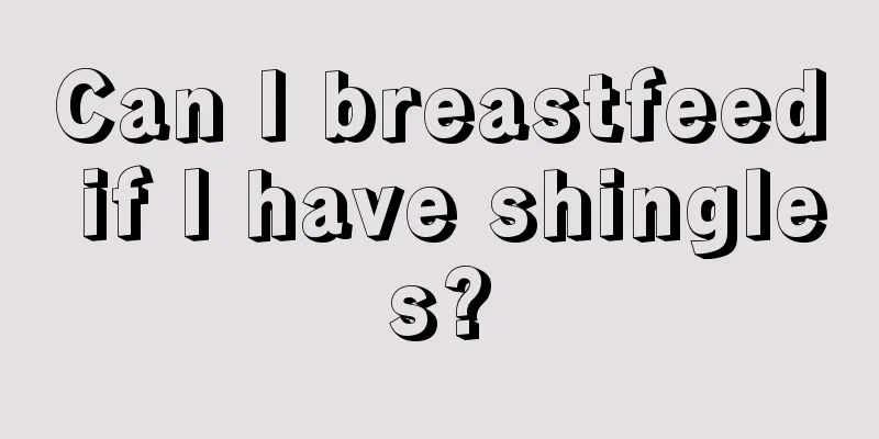 Can I breastfeed if I have shingles?