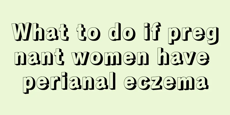 What to do if pregnant women have perianal eczema