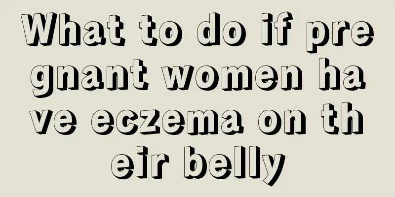 What to do if pregnant women have eczema on their belly