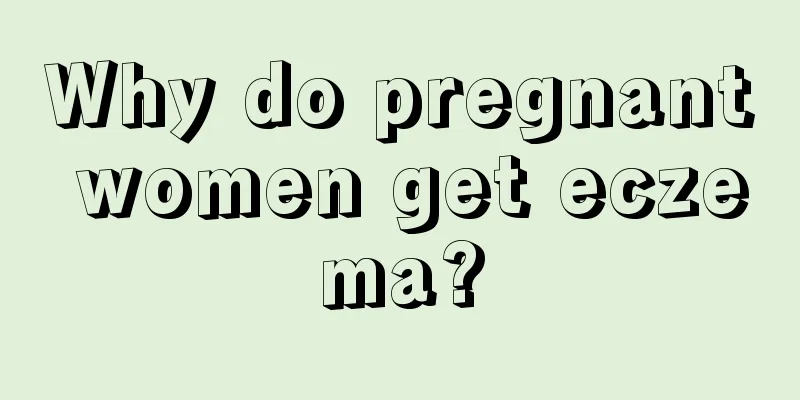 Why do pregnant women get eczema?