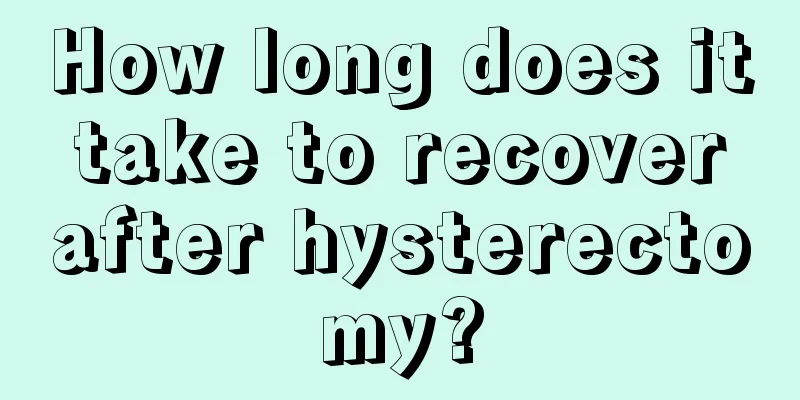 How long does it take to recover after hysterectomy?