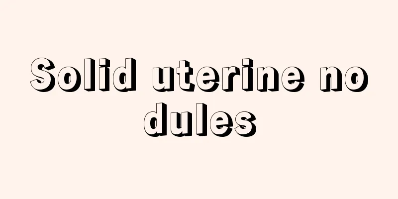 Solid uterine nodules