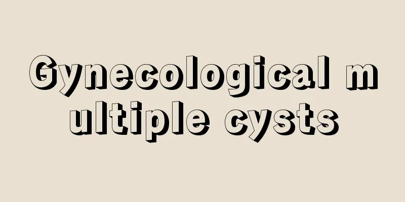 Gynecological multiple cysts