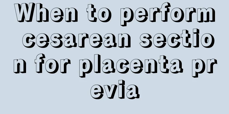 When to perform cesarean section for placenta previa