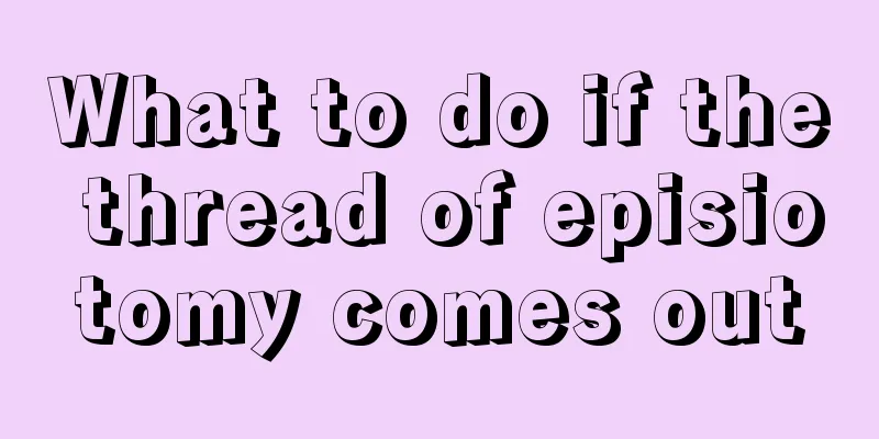 What to do if the thread of episiotomy comes out