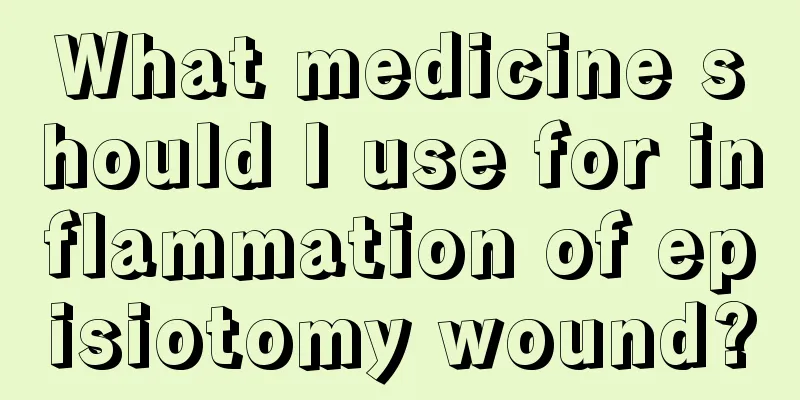 What medicine should I use for inflammation of episiotomy wound?