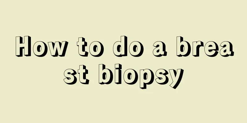 How to do a breast biopsy