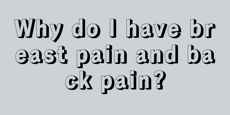 Why do I have breast pain and back pain?