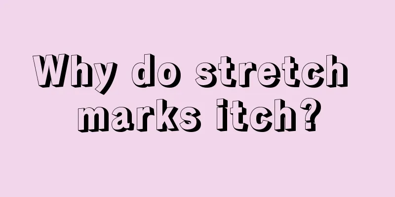 Why do stretch marks itch?