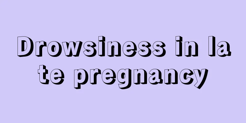 Drowsiness in late pregnancy