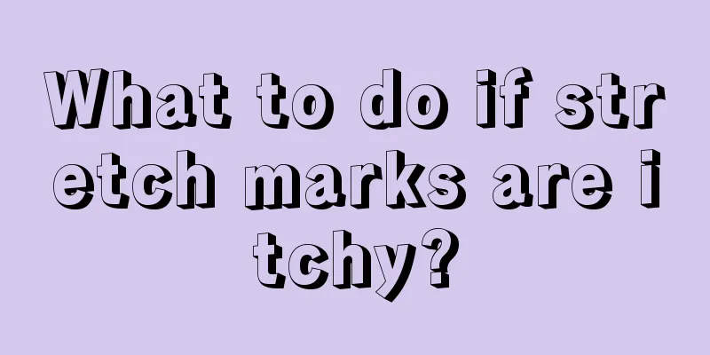 What to do if stretch marks are itchy?