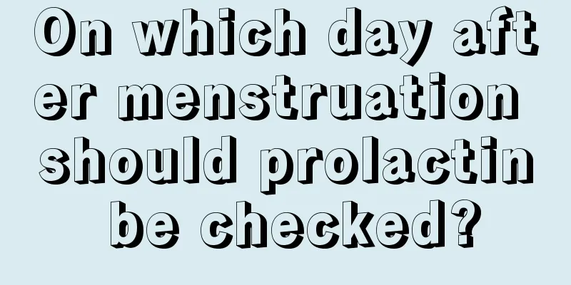 On which day after menstruation should prolactin be checked?