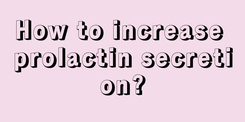 How to increase prolactin secretion?