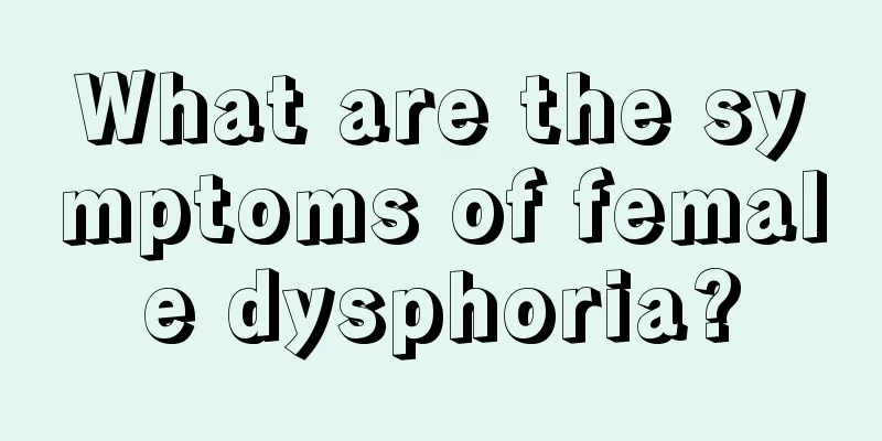 What are the symptoms of female dysphoria?