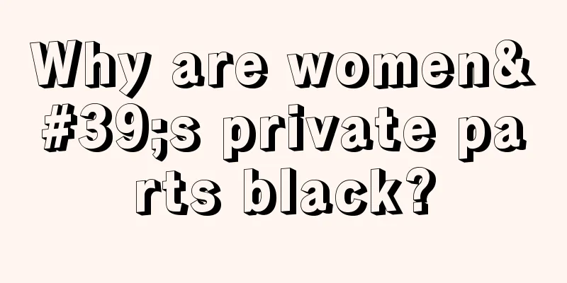 Why are women's private parts black?