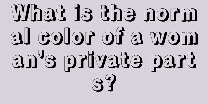 What is the normal color of a woman’s private parts?