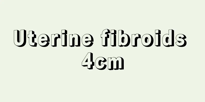 Uterine fibroids 4cm