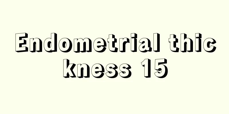 Endometrial thickness 15