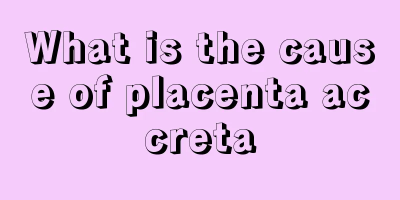 What is the cause of placenta accreta