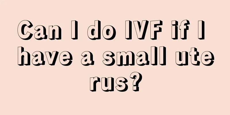 Can I do IVF if I have a small uterus?