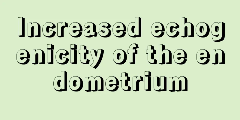 Increased echogenicity of the endometrium