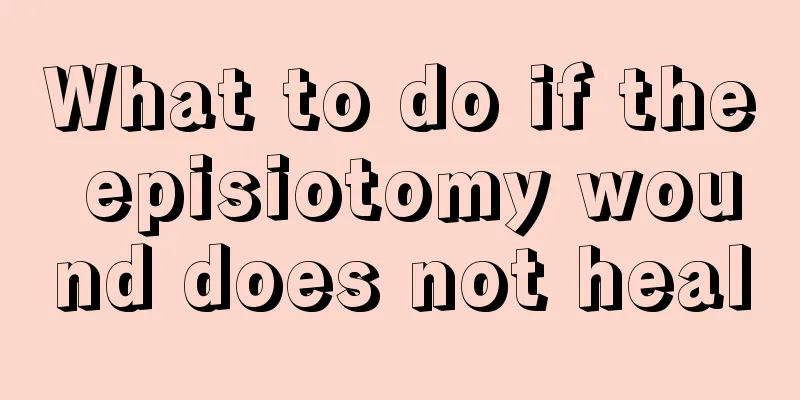 What to do if the episiotomy wound does not heal