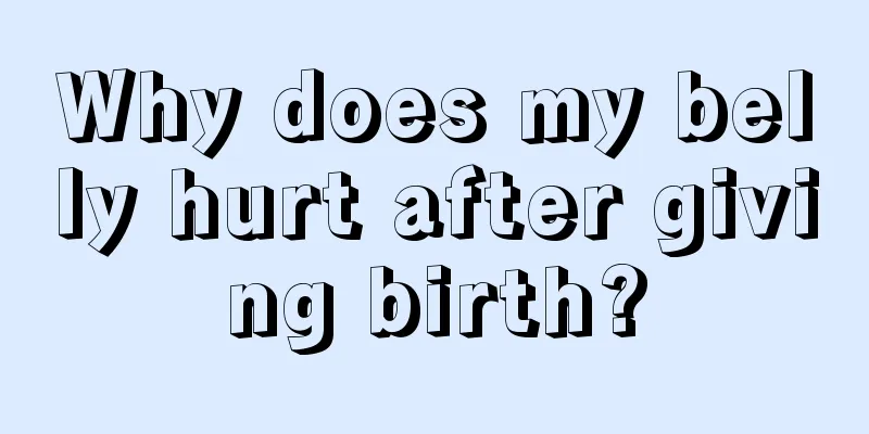 Why does my belly hurt after giving birth?