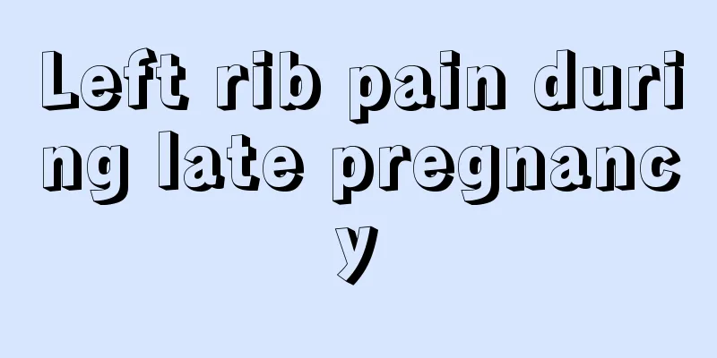 Left rib pain during late pregnancy