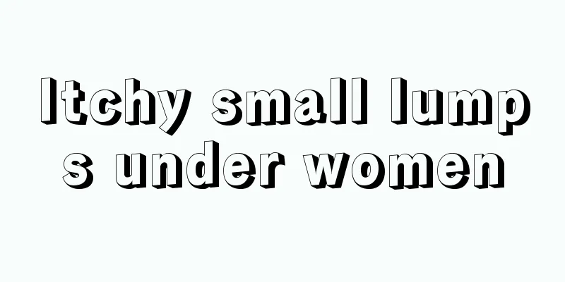 Itchy small lumps under women