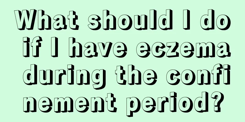 What should I do if I have eczema during the confinement period?