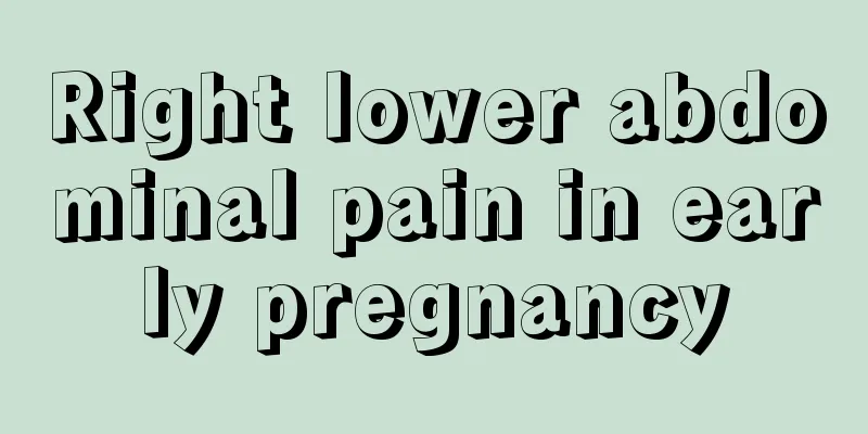 Right lower abdominal pain in early pregnancy