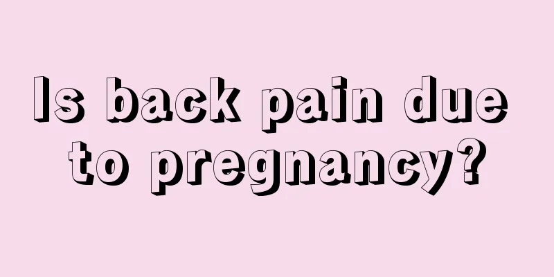 Is back pain due to pregnancy?