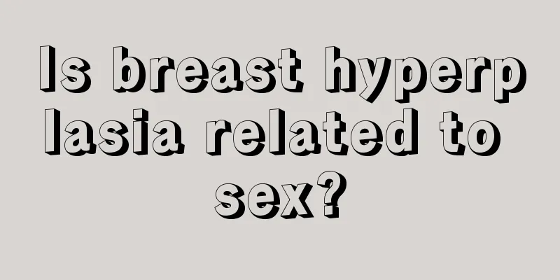 Is breast hyperplasia related to sex?