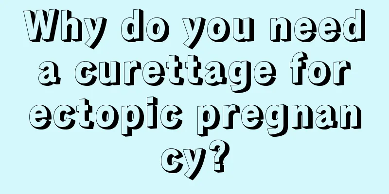 Why do you need a curettage for ectopic pregnancy?