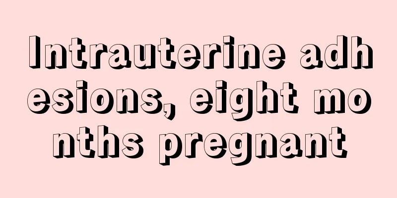 Intrauterine adhesions, eight months pregnant