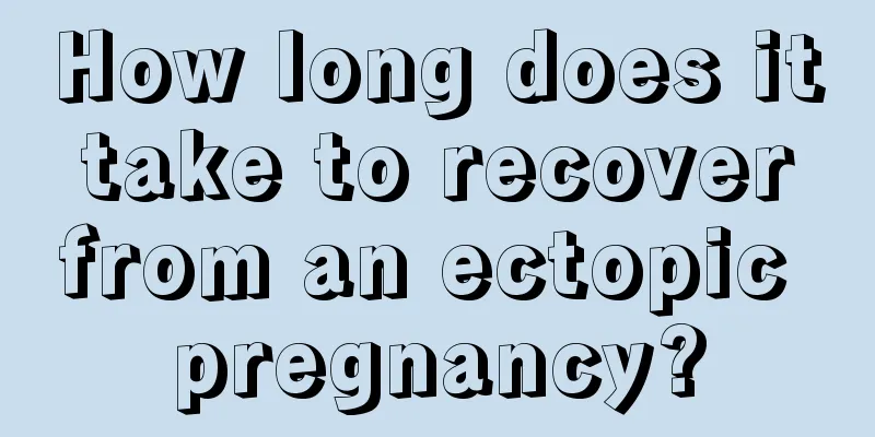 How long does it take to recover from an ectopic pregnancy?