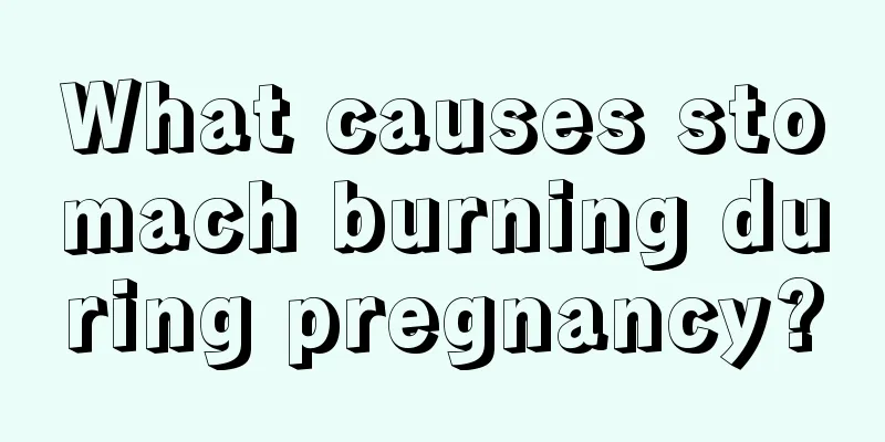 What causes stomach burning during pregnancy?