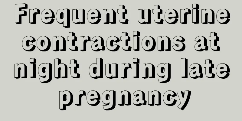 Frequent uterine contractions at night during late pregnancy