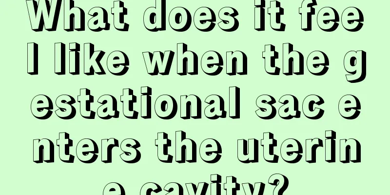 What does it feel like when the gestational sac enters the uterine cavity?