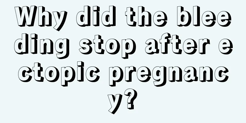 Why did the bleeding stop after ectopic pregnancy?