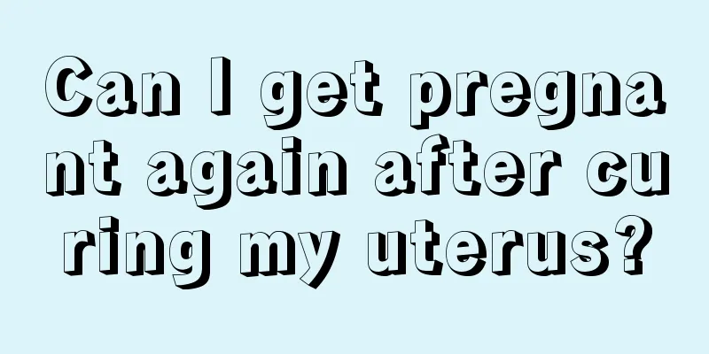 Can I get pregnant again after curing my uterus?