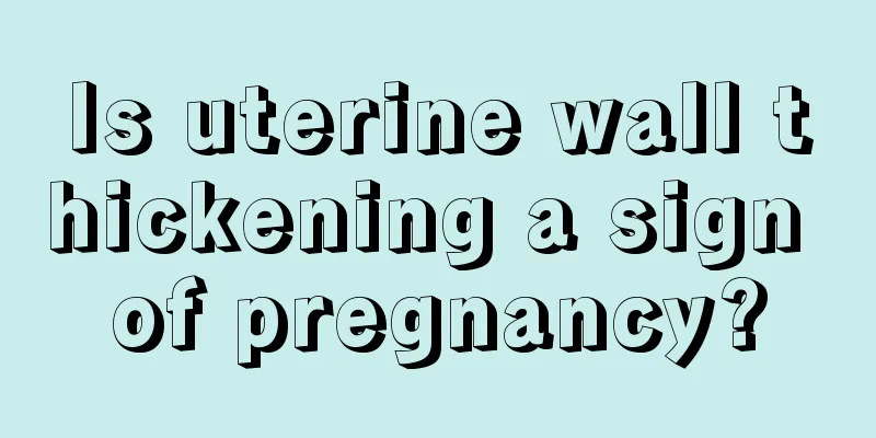 Is uterine wall thickening a sign of pregnancy?