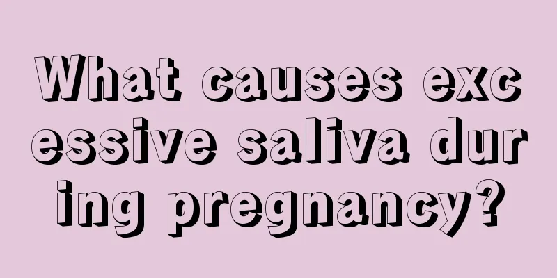 What causes excessive saliva during pregnancy?