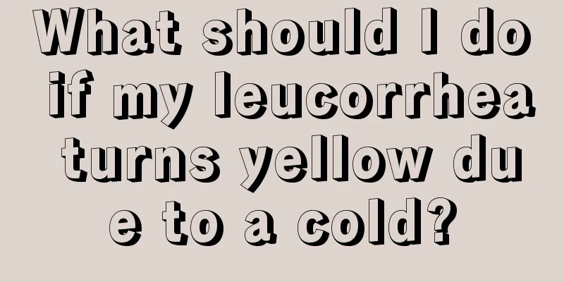 What should I do if my leucorrhea turns yellow due to a cold?