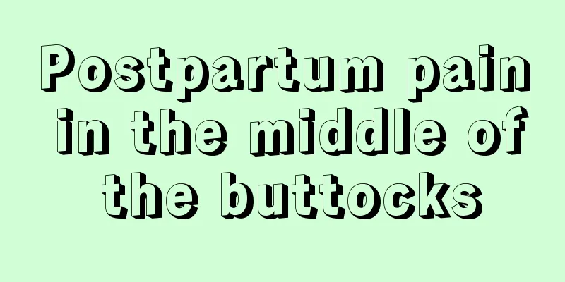 Postpartum pain in the middle of the buttocks