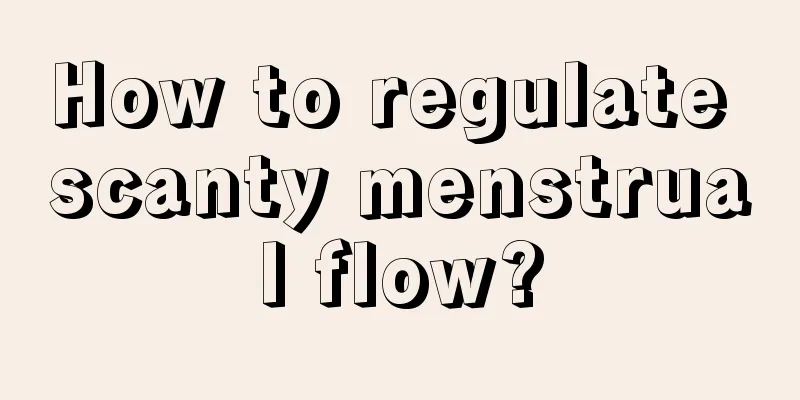 How to regulate scanty menstrual flow?