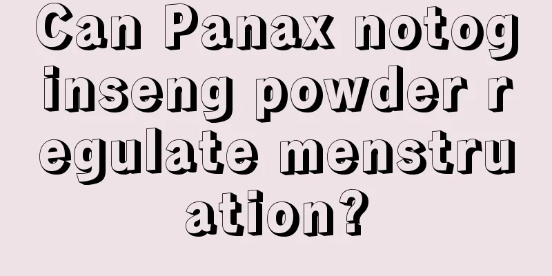 Can Panax notoginseng powder regulate menstruation?