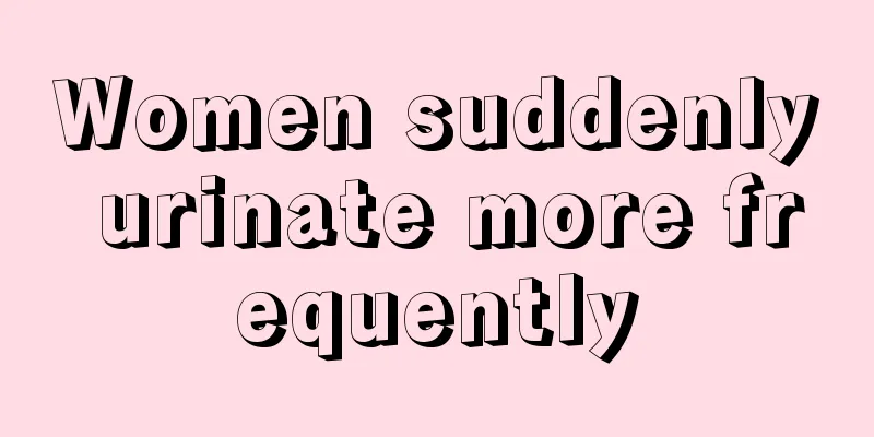 Women suddenly urinate more frequently