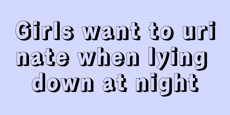 Girls want to urinate when lying down at night